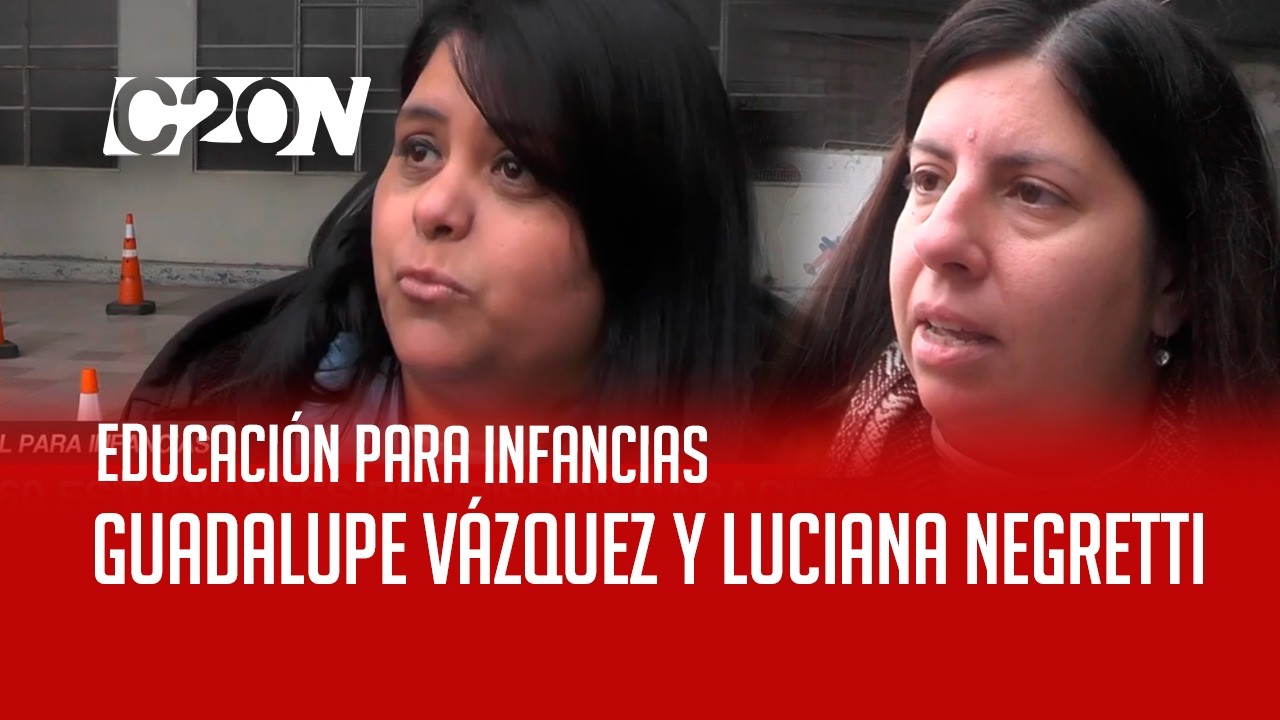 C20 Noticias | Educación para infancias - Guadalupe Vázquez y Luciana Negretto