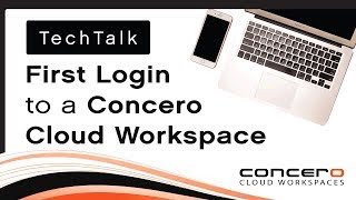 First Login to a Concero Cloud Workspace (Cloud Desktop)