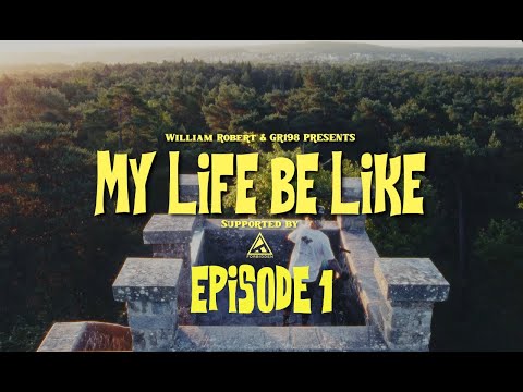 MY LIFE BE LIKE - Episode 1