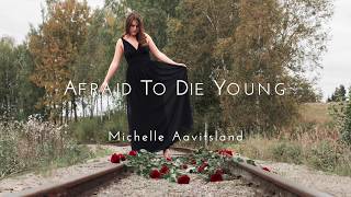 Michelle Aavitsland - Afraid to Die Young (Official Artwork Video)