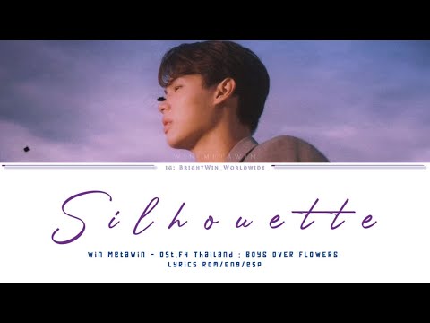 Win Metawin - แสงที่ปลายฟ้า (Silhouette) Ost.F4 Thailand : BOYS OVER FLOWERS Lyrics Rom/Eng/Esp