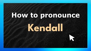 How to pronounce Kendall