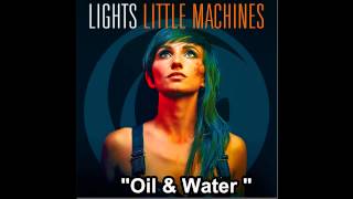 Lights - Oil &amp; Water (Full Song)