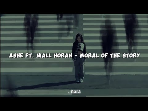 Ashe ft. Niall Horan - moral of the story (Lyrics)