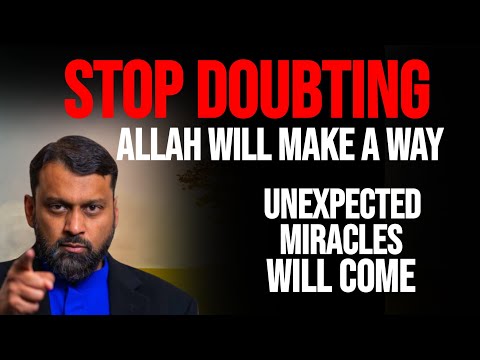STOP DOUBTING! ALLAH Will Make a Way and Bless You With Unexpected Miracles | Dr Yasir Qadhi