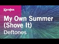 My Own Summer Shove It Deftones Karaoke Version KaraFun