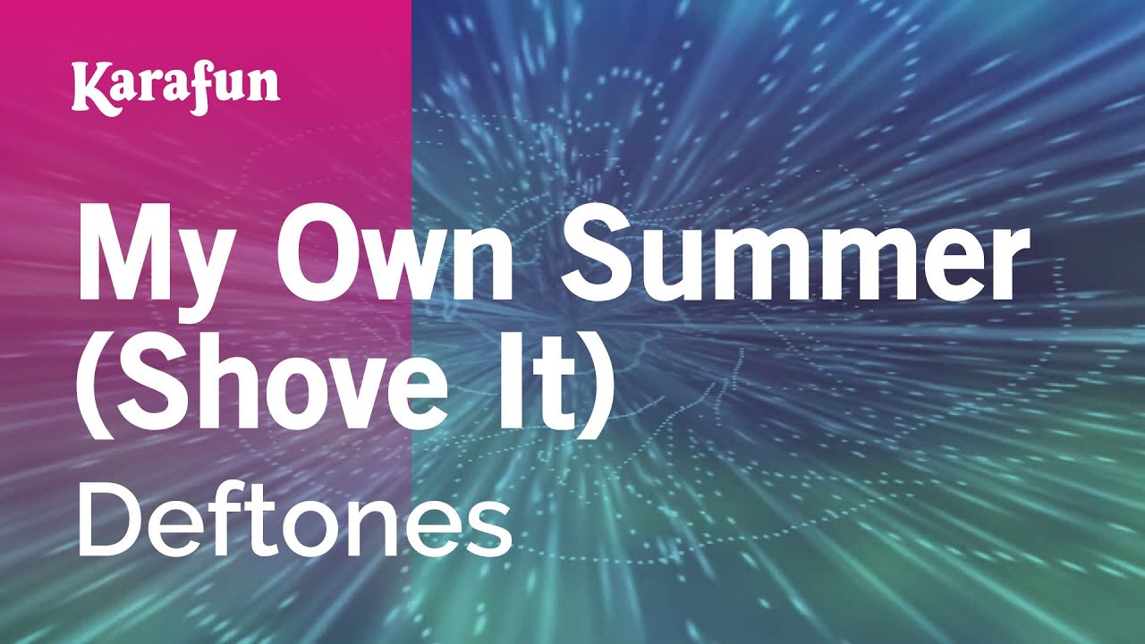 My Own Summer (Shove It) - Deftones | Karaoke Version | KaraFun