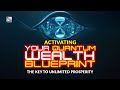 Activating Your Quantum Wealth Blueprint The Key To Unlimited Prosperity