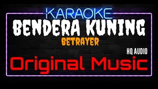 Download lagu Karaoke Bendera Kuning ( Original Music ) HQ Audio - Betrayer mp3