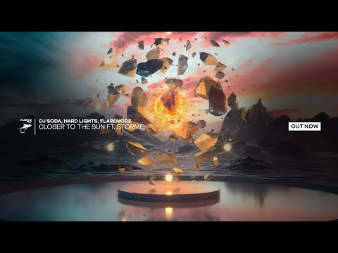 DJ SODA, Hard Lights & Flaremode - Closer To The Sun (feat. STORME)