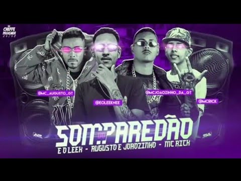 SOM DO PAREDÃO - EO LEEK MC - AUGUSTO E JOÃOZINHO - FEAT MC RICK BREGA FUNK