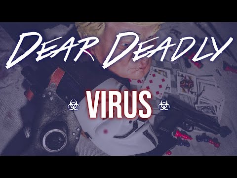 Dear Deadly - Virus