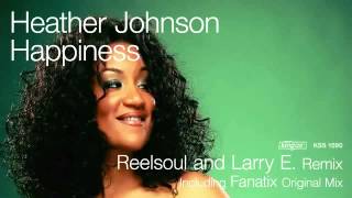 Heather Johnson - Happiness (Reelsoul and Larry E  Remix)
