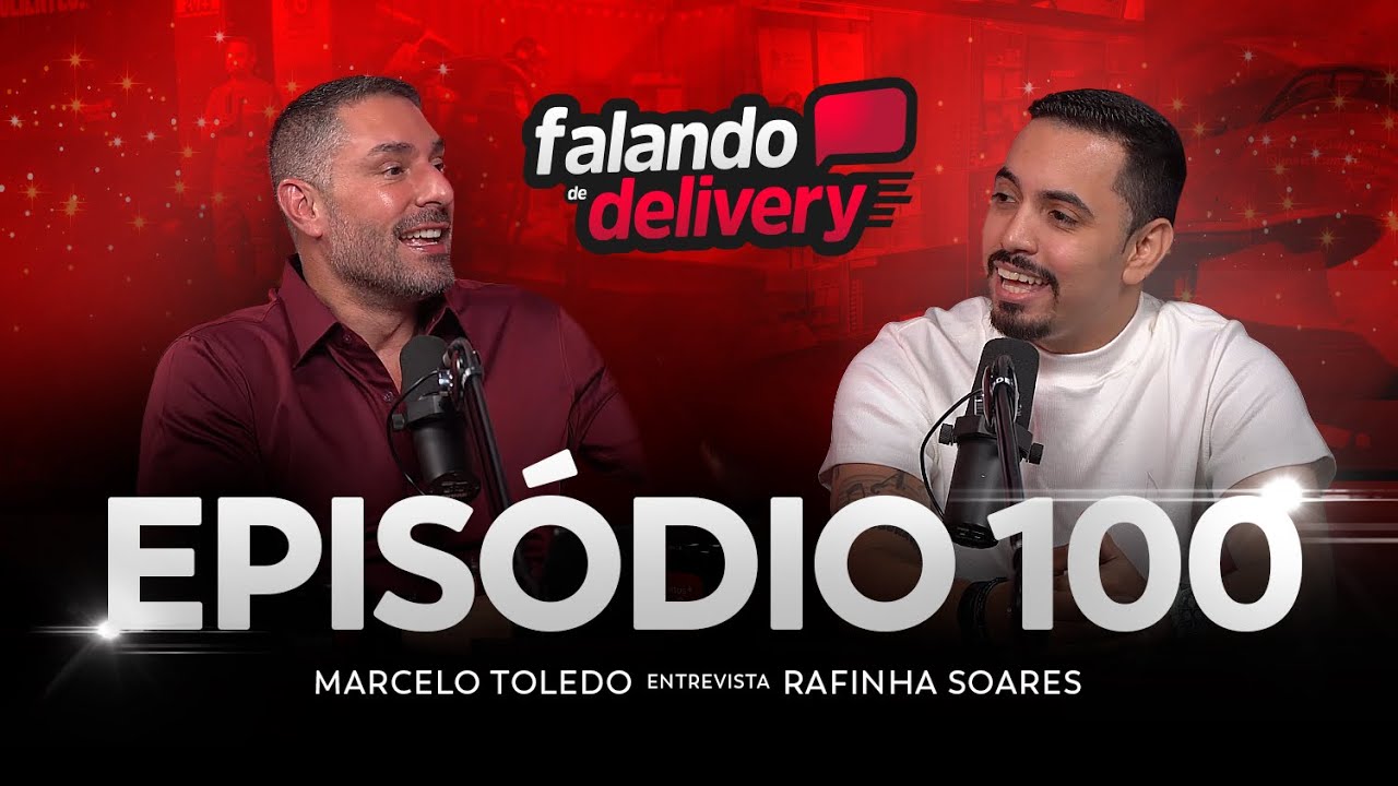 Ep 100 - Como o Falando de delivery nasceu  e virou o maior podcast de delivery? (Rafinha Soares)