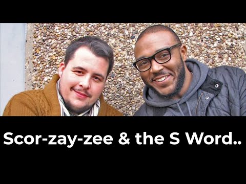 Scor-zay-zee and the S Word..