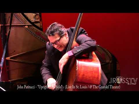 James Ross @ John Patitucci - "Upright Bass Solo" - www.Jross-tv.com (St. Louis)