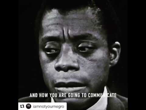I am not your negro- James Baldwin