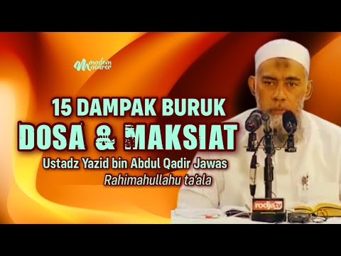 15 DAMPAK BURUK DARI DOSA DAN MAKSIAT - Ustadz Yazid bin Abdul Qadir Jawas Rahimahullahu ta’ala