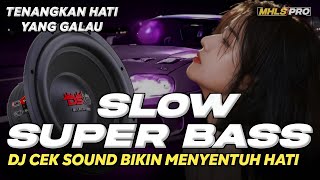 Download lagu DJ SLOW SUPER BASS COCOK UNTUK CEK SOUND DAN TEMAN GALAU BIKIN MENYENTUH HATI (MHLS PRO) mp3