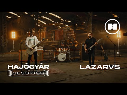 HAJÓGYÁR SESSIONS I LAZARVS