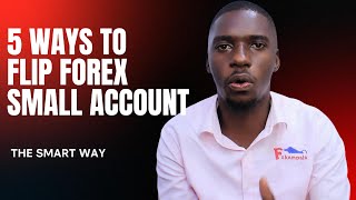 How to Flip a Small Forex Account FAST (The Right Way!)