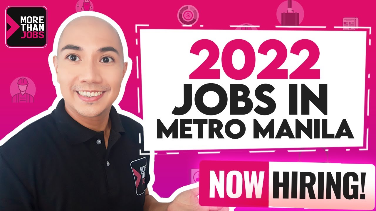 2022 Jobs in Metro Manila | Apply Now| #morethanjobs
