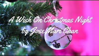 A WISH ON CHRISTMAS NIGHT BY JOSE MARI CHAN - WITH LYRICS | PCHILL CLASSICS