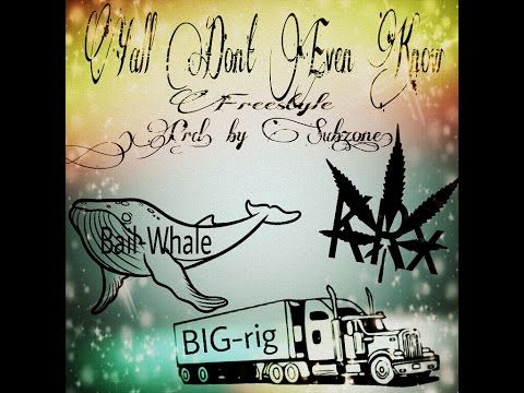 KRx Ft. Bail-Whale & BIG-rig - Y'all Don't Even Know [Explicit] (Prd. By Subzone)