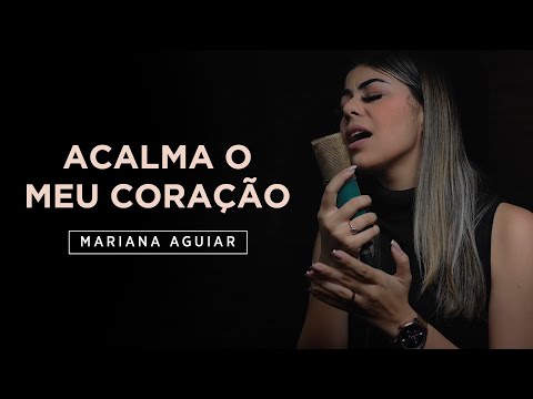 Mariana Aguiar | Acalma o Meu Coração (Cover Anderson Freire)