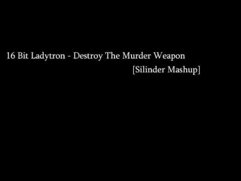 16 Bit Ladytron - Destroy The Murder Weapon [Silinder Mashup]
