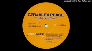 CZR & Alex Peace‎ - This Is House Music (Dub Mix)