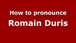 How to pronounce Romain Duris