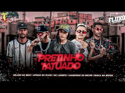BARCA NA BATIDA E MC LAURETA & LUANZINHO DO RECIFE E AFINHO DO FLUXO & GELADO    PRETINHO - REMIX