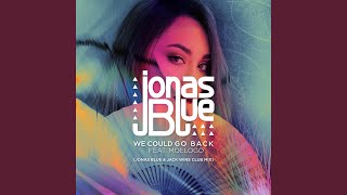 We Could Go Back (Jonas Blue &amp; Jack Wins Club Mix)