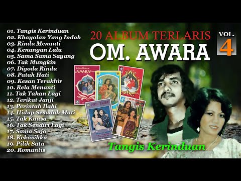 20 Album Terlaris OM. Awara Vol. 4 | Tangis Kerinduan, Kenangan Lalu, Kekasihku