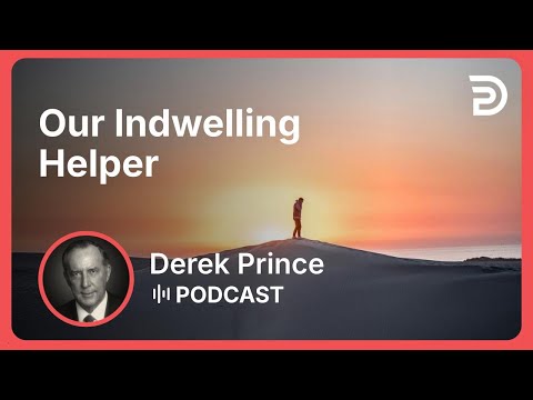 Our Indwelling Helper | Part 4 - The Holy Spirit in You | Derek Prince