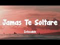 Intocable - Jamas Te Soltare (Letra)