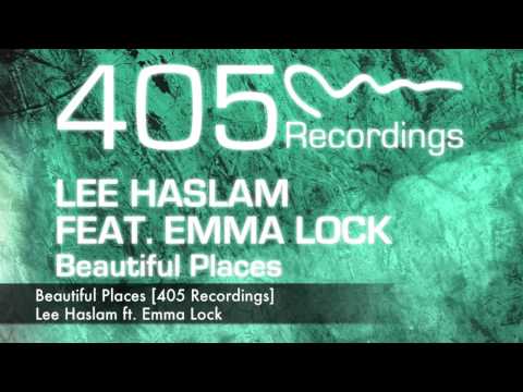 Lee Haslam ft. Emma Lock - Beautiful Places [405 Recordings]