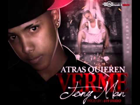 Tony Man - Atras Quieren Verme (NUEVO 2013)
