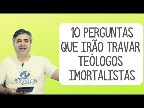 10 PERGUNTAS que irão TRAVAR teólogos imortalistas - Leandro Quadros - Imortalidade da Alma