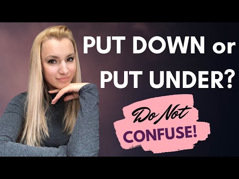 Phrasal verbs: PUT DOWN / PUT UNDER