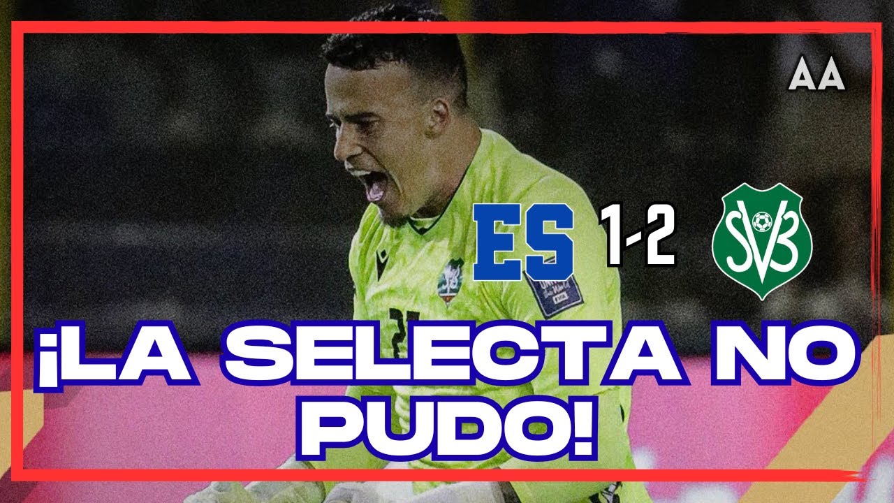 ¡TRAGEDIA SALVADOREÑA! El Salvador pierde en casa ante Surinam y se COMPLICA rumbo al mundial