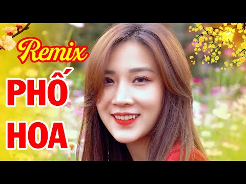 Phố Hoa Remix - Trúc Uyên | Nhạc Xuân 2021 Remix, Nhạc Tết Sôi Động