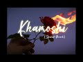 Khamoshi [Slowed+Reverb] | Munawar x Farhan Khan | Khamoshi LoFi | Little LoFi
