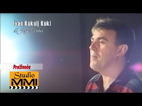 Ivan Kukolj Kuki i Juzni Vetar -  Prezivecu (1999)