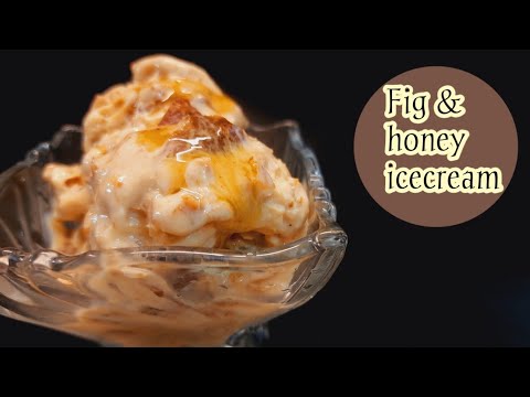Fig and Honey Icecream | Homemade Icecream | Nafi's Kitchen