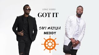 GOT IT - SAFI MADIBA ft MEDDY(Official Lyric Video)