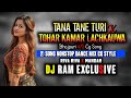Tana Tane Turi X Gori Tohar Kamar Lachkauwa 2in1 Cg Vs Bhojpuri Nonstop Riva Riva X MANDAR DJ RAM