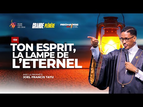 RÉCHARGE 21 / JOUR 12 : TON ESPRIT, LA LAMPE DE L'ÉTERNEL AVEC LE PROPHÈTE JOEL FRANCIS TATU