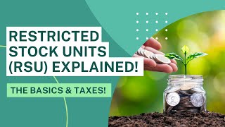Restricted Stock Units (RSUs) Explained! The Basics & Taxes